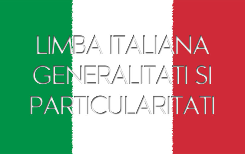 generalitati si particularitati pentru limba italiana