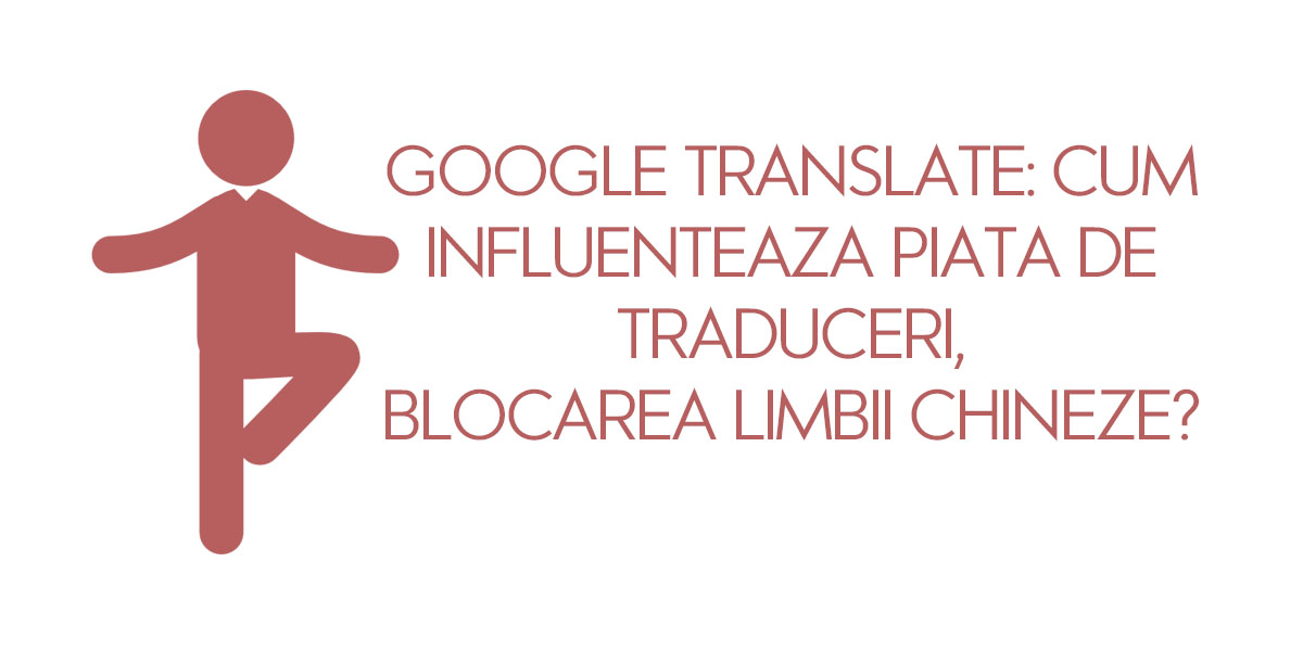 inainte de depozitare sensibilitate  Google Translate: Influenteaza piata de traduceri, blocarea limbii chineze?
