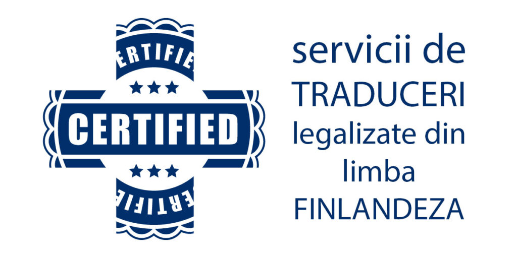 servicii de traduceri legalizate din limba finlandeza